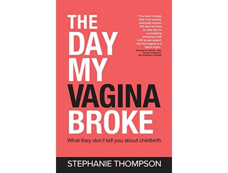 Livro The Day My Vagina Broke What they dont tell you about childbirth de Stephanie Thompson (Inglês)