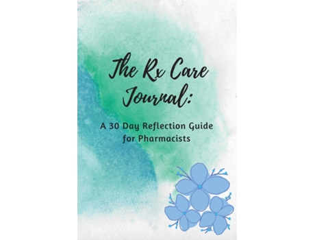 Livro The Rx Care Journal A 30 Day Reflection Guide For Pharmacists De Ravin Milton (inglês)