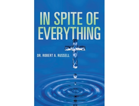 Livro In Spite Of Everything De Robert A Russell (inglês)