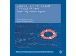 Livro Journalism for Social Change in Asia Reporting Human Rights de Scott Downman (Inglês)