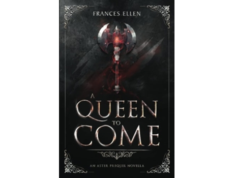 Livro A Queen To Come A Magic- And Action-packed Ya Fantasy De Frances Ellen (inglês)