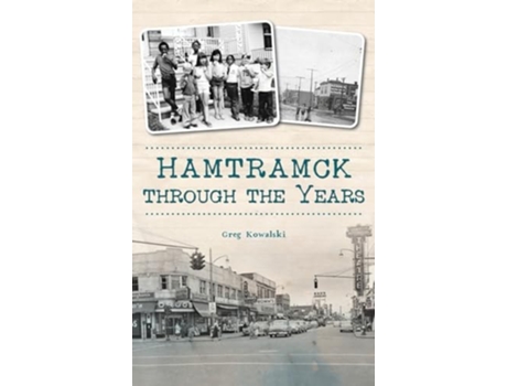 Livro Hamtramck Through the Years de Greg Kowalski (Inglês - Capa Dura)