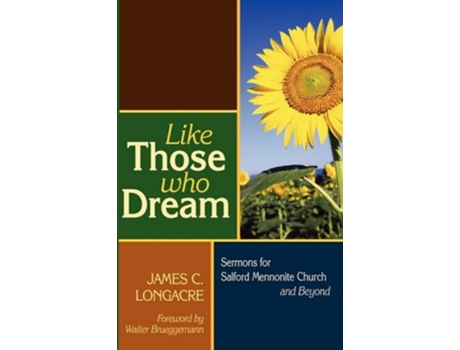 Livro Like Those Who Dream Sermons for Salford Mennonite Church and Beyond de James C Longacre (Inglês)