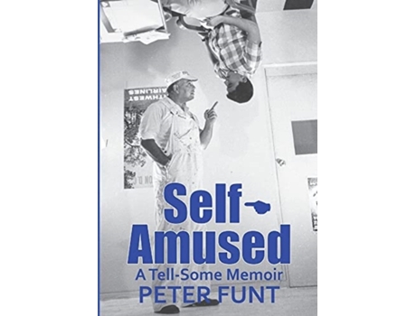 Livro Self-Amused: A Tell-Some Memoir Peter Funt (Inglês)