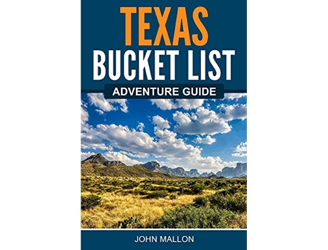 Livro Texas Bucket List Adventure Guide Explore 100 Offbeat Destinations You Must Visit de John Mallon (Inglês)