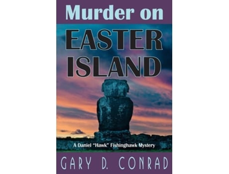 Livro Murder On Easter Island A Daniel Quothawkquot Fishinghawk Mystery De Gary D Conrad (inglês)