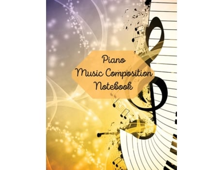 Livro Piano Music Composition Notebook De Iris Lorry Harrlez (inglês)
