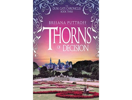 Livro Thorns of Decision Dusk Gate Chronicles de Breeana Puttroff (Inglês)