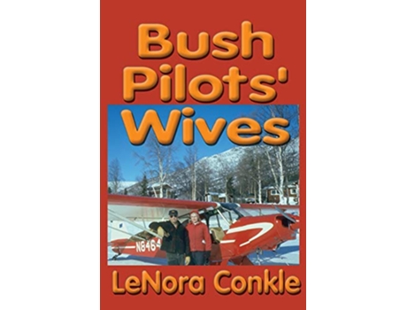 Livro Bush Pilots Wives Dedicated to the bush pilots wives de Lenora Conkle (Inglês)