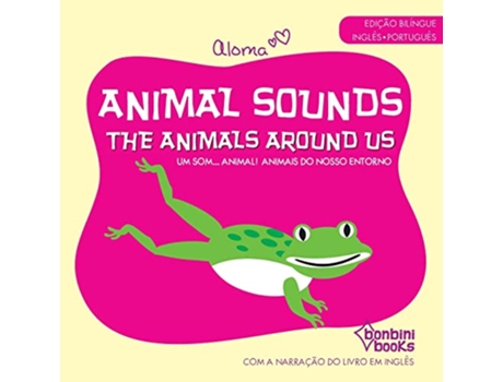 Livro Animal Sounds - The Animals Around Us - Edição Bilíngue Inglês/Português de Aloma (Português)