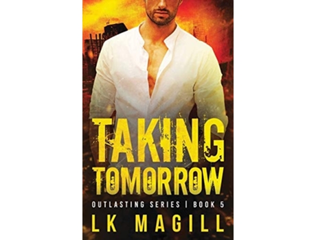 Livro Taking Tomorrow De Lk Magill (inglês - Capa Dura)