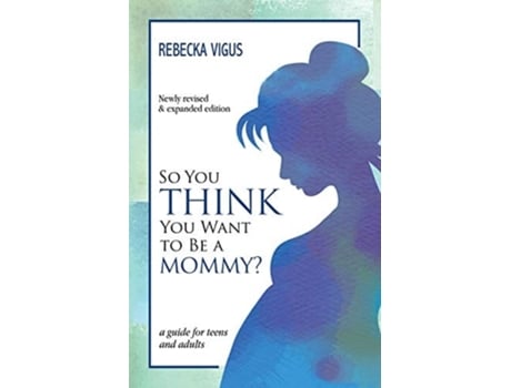 Livro So You Think You Want To Be A Mommy? De Rebecka Vigus (inglês)