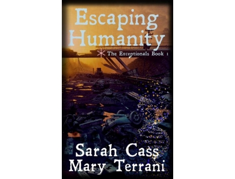 Livro Escaping Humanity The Exceptionals Book 1 De Sarah Cass (inglês)