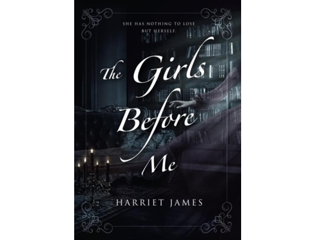Livro The Girls Before Me De Harriet James (inglês)