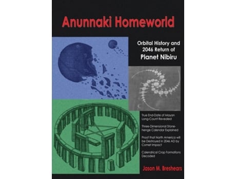 Livro Anunnaki Homeworld Orbital History and 2046 Return of Planet Nibiru de Jason M Breshears (Inglês)