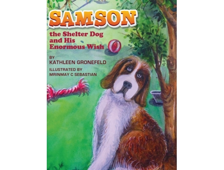 Livro Samson the Shelter Dog and His Enormous Wish de Kathleen Gronefeld (Inglês)