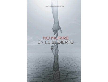 Livro No Moriré En El Desierto De Jhonatan Castañeda (espanhol - Capa Dura)