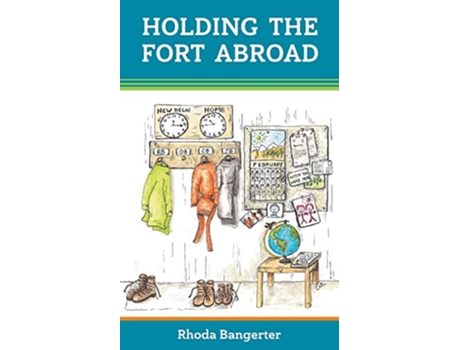 Livro Holding the Fort Abroad Beyond Surviving living and parenting abroad with a partner who works away from home de Rhoda Bangerter (Inglês)