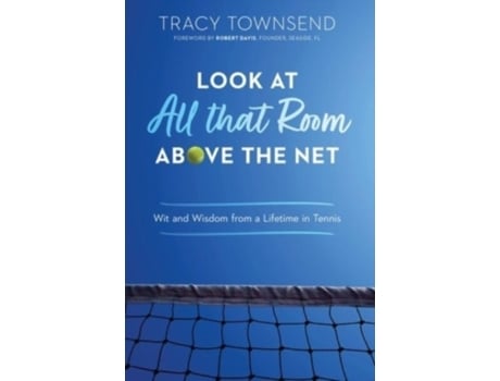 Livro Look at All that Room Above the Net: Wit and Wisdom from a Lifetime in Tennis Tracy Townsend (Inglês)