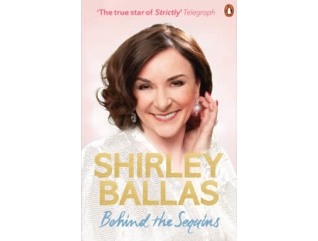 Livro Behind The Sequins de Shirley Ballas  (Inglês)