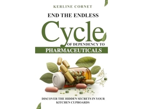 Livro End the Endless Cycle of Dependency to Pharmaceuticals de Kerline Cornet (Inglês - Capa Dura)