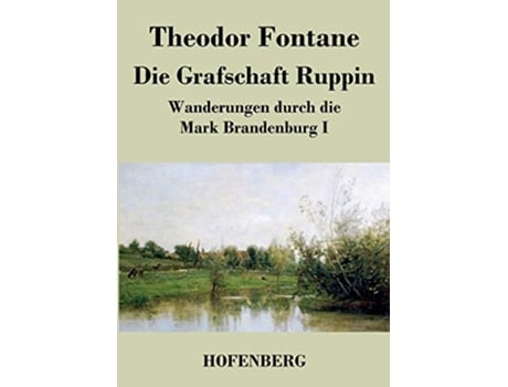 Livro Die Grafschaft Ruppin Wanderungen durch die Mark Brandenburg I German Edition de Theodor Fontane (Alemão)