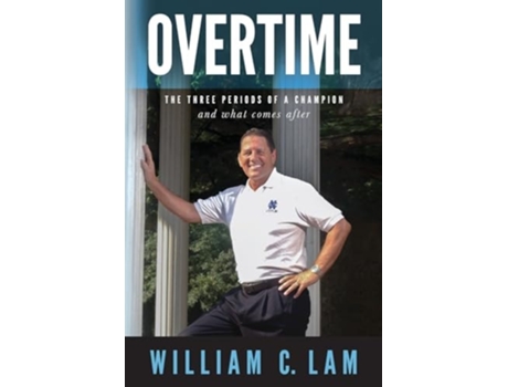 Livro Overtime The Three Periods of a Champion and What Comes After de William C Lam (Inglês)