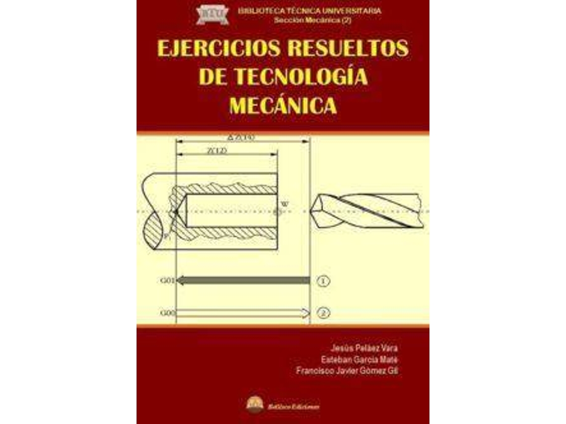 Livro Ejercicios Resueltos De Tecnología Mecánica de Esteban García Maté| Francisco Javier Gómez Gil Jesús Peláez Vara (Espanhol)