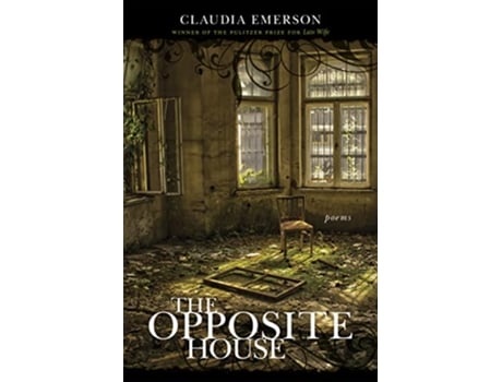 Livro The Opposite House Poems Southern Messenger Poets de Claudia Emerson (Inglês)