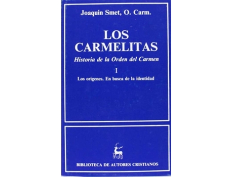 Livro Los Carmelitas.Historia De La Orden Del Carmen.I: Los Orígenes.En Busca De La Identidad de Joaquín Smet