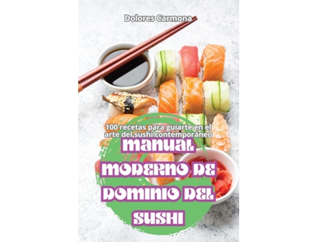 Livro MANUAL MODERNO DE DOMINIO DEL SUSHI de Dolores Carmona (Inglês)