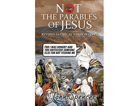Livro Not the Parables of Jesus Revised Satirical Version Not the Bible de John Spencer (Inglês)