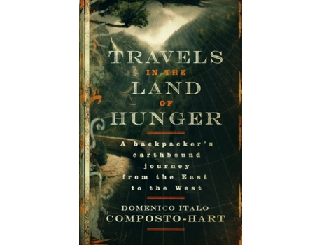 Livro Travels in the Land of Hunger: A backpacker's earthbound journey from the East to the West Domenico Italo Composto-Hart (Inglês)