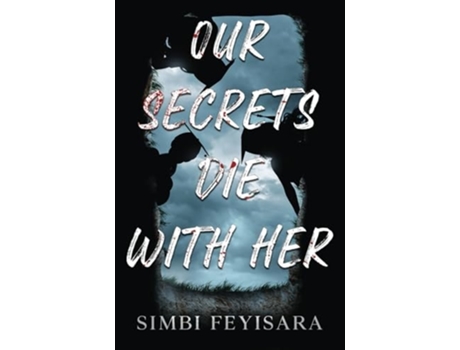 Livro Our Secrets Die With Her de Simbi Feyisara (Inglês)
