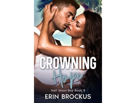 Livro Crowning Hope Half Moon Bay Book 8 de Erin Brockus (Inglês)
