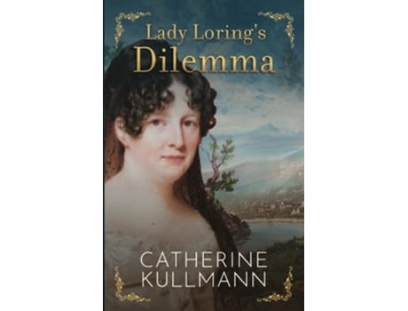 Livro Lady Lorings Dilemma A Regency Novel The Lorings de Catherine Kullmann (Inglês)