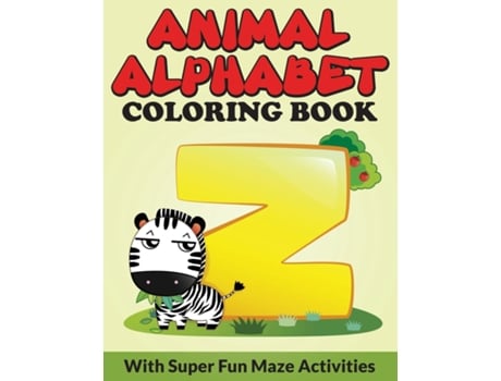 Livro Animal Alphabet Coloring Book With Super Fun Maze Activities De Bowe Packer (inglês)