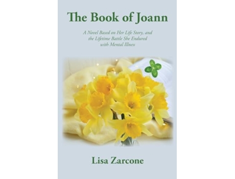 Livro The Book of Joann A Novel Based on Her Life Story, and the Lifetime Battle She Endured with Mental Illness de Lisa Zarcone (Inglês)