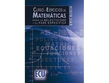 Livro Curso Y Ejercicios De Matemáticas Para La Selectividad Y Su Fase Específica de Eric Dubon (Espanhol)