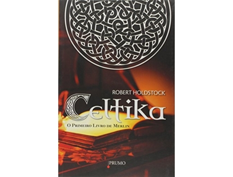 Livro Celtika O Primeiro Livro De Merlim De Robert Holdstock (português Do Brasil)