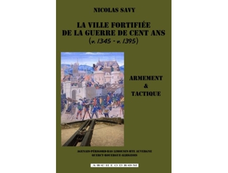 Livro La ville fortifiee de la guerre de Cent Ans Armement et tactique French Edition de Nicolas Savy (Francês)