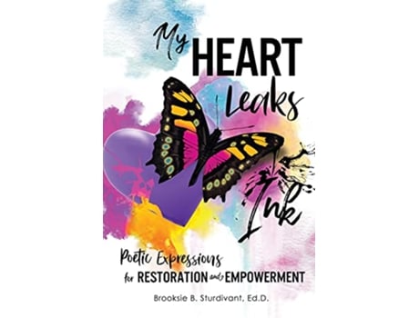 Livro My Heart Leaks Ink Poetic Expressions for Restoration and Empowerment de Dr Brooksie B Sturdivant (Inglês)