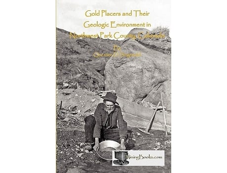 Livro Gold Placers and Their Geologic Environment in Northwestern Park County Colorado de Quenten D Singewald (Inglês)