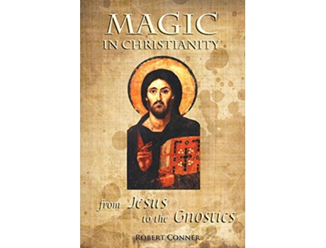 Livro Magic in Christianity From Jesus to the Gnostics de Robert Conner (Inglês)