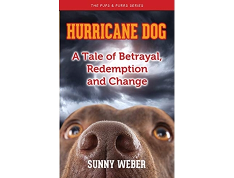 Livro Hurricane Dog A Tale of Betrayal Redemption and Change The Pups Purrs Humane Education Series de Sunny Weber (Inglês)