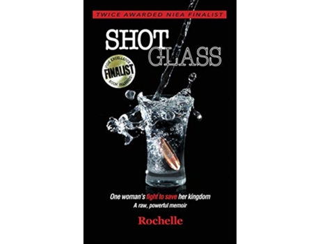 Livro SHOT GLASS One womans fight to save her kingdom A raw powerful memoir de Rochelle TBD (Inglês)