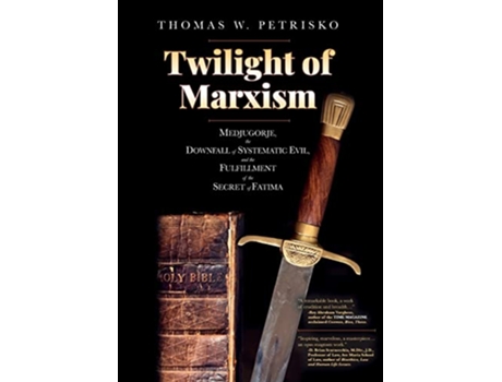 Livro Twilight of Marxism Medjugorje the Downfall of Systematic Evil and the Fulfillment of the Secret of Fatima de Thomas W Petrisko (Inglês)