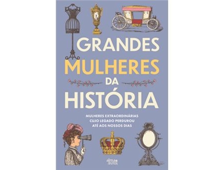 Livro Grandes Mulheres da História - Mulheres Extraordinárias cujo Legado Perdurou até aos Nossos Dias de Vários (Português)