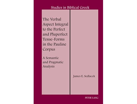 Livro Verbal Aspect Integral to the Perfect and Pluperfect TenseForms in the Pauline Corpus de Sedlacek (Inglês - Capa Dura)