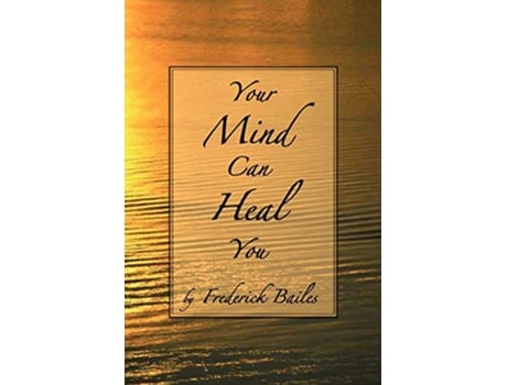 Livro Your Mind Can Heal You de Frederick Bailes (Inglês)